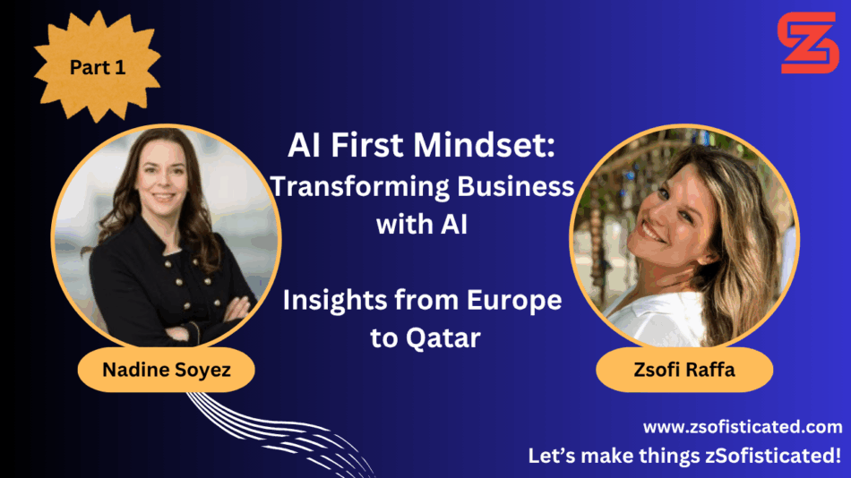 AI First Mindset: Transforming Business with AI – Insights from Europe to Qatar – Part 1